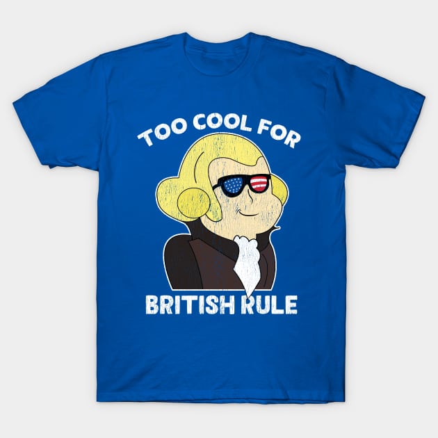 Too Cool For British Rule Funny George Washington Patriotic 4th of July Party Vintage Independence Day Meme American Revolution Hand Drawn T-Shirt by Boneworkshop